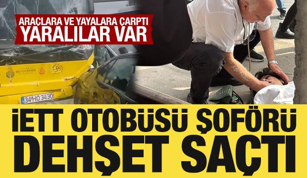 Çekmeköy'de İETT otobüsü şoförü dehşet saçtı: Araçlara ve yayalara çarptı
