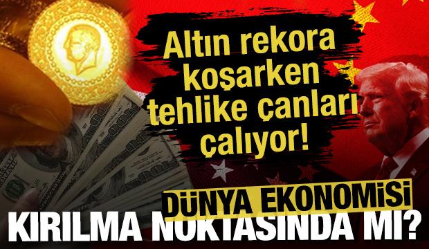 Dünya ekonomisi kırılma noktasında mı? Altın rekora koşarken tehlike çanları çalıyor!