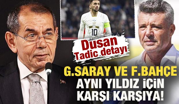 Galatasaray ve Fenerbahçe'nin Avrupa devleriyle transfer yarışı! Tadic detayı
