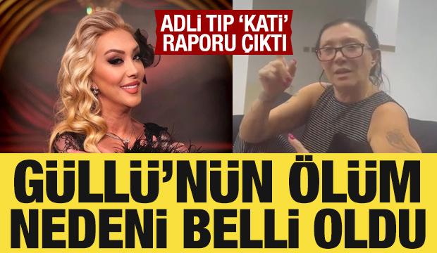 Güllü’nün ölüm nedeni belli oldu: Adli tıp 'kati' raporu çıktı