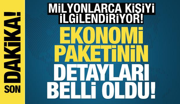Hükümet duyurdu! Yeni ekonomi paketinin ayrıntıları belli oldu