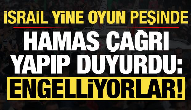 İsrail yine oyun peşinde! Hamas duyurdu: Engelliyorlar...