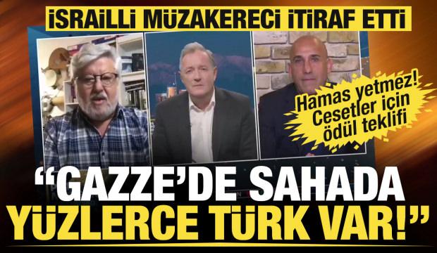 İsrailli müzakereciden Gazze itirafı: Sahada yüzlerce Türk var