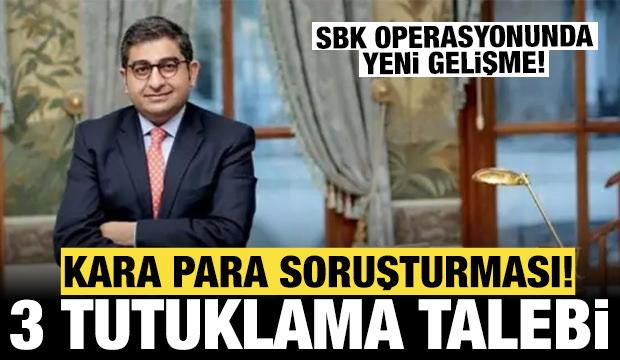 Kara para soruşturması: 3 iş insanının tutuklamaları talep edildi