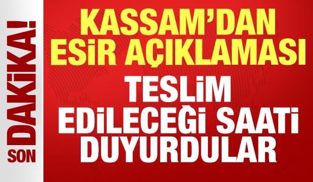 Kassam'dan son dakika esir açıklaması: Teslim edileceği saati duyurdular