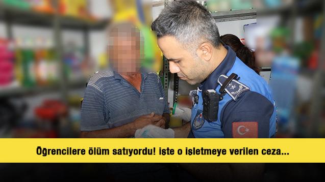 Öğrencilere ölüm satıyordu! İşte o işletmeye verilen ceza...