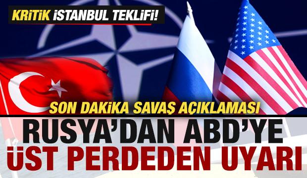 Rusya'dan ABD'ye üst perdeden uyarı! Son dakika savaş açıklaması! Kritik İstanbul teklifi