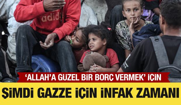 Şimdi Gazze için infak zamanı…