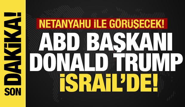 Son dakika.... ABD Başkanı Trump İsrail'de