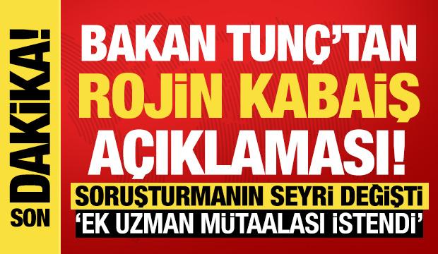 Son dakika: Bakan Tunç'tan 'Rojin Kabaiş' açıklaması!