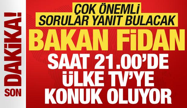 Son dakika: Dışişleri Bakanı Hakan Fidan ÜLKE TV'de çok önemli açıklamalar yapacak