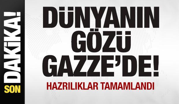 Son dakika: Dünyanın gözü Gazze'de! Hazırlıklar tamamlandı