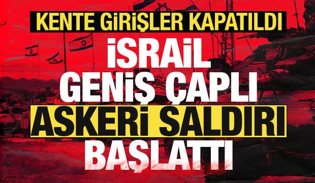 Son dakika: İsrail ordusu geniş çaplı saldırı başlattı! Kente girişler kapatıldı