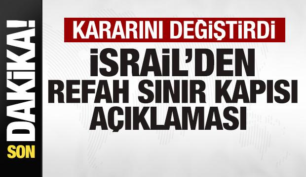 Son dakika: İsral'den Refah Sınır Kapısı açıklaması! Kararını değiştirdi