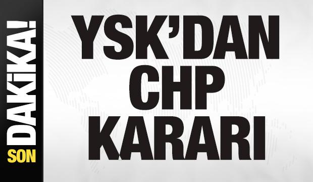 Son dakika: YSK duyurdu! CHP kararı