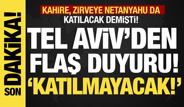 Tel Aviv'den son dakika açıklama: Kahire'yi yalanladı! "Netanyahu zirveye katılmayacak"