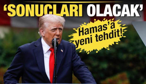 Trump'tan Hamas'a tehdit: Sonuçları olacak