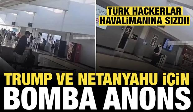 Türk hackerlar havalimanına sızdı: Trump ve Netanyahu için bomba anons