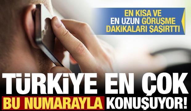 Türkiye en çok bu numarayla görüşüyor! En kısa ve en uzun görüşme dakikaları şaşırttı