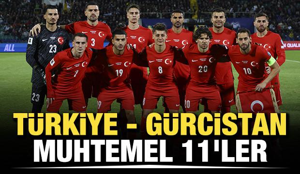 Türkiye - Gürcistan! Muhtemel 11'ler