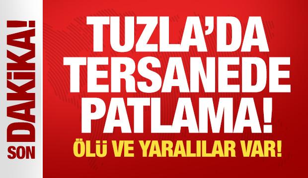 Tuzla'da tersanede patlama! Ölü ve yaralılar var!
