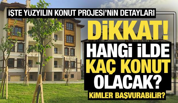500 bin konut projesine kim başvurabilir, hangi ilde kaç konut olacak, nasıl başvurulur?