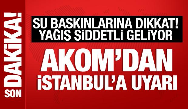 AKOM'dan İstanbullulara uyarı: Su baskınlarına dikkat! Şiddetli geliyor