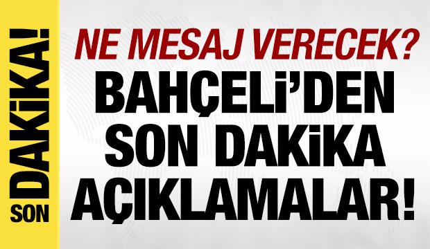 Bahçeli'den son dakika açıklamalar!