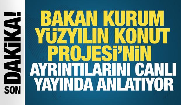 Bakan Murat Kurum, Yüzyılın Konut Projesi'nin ayrıntılarını canlı yayında anlatıyor