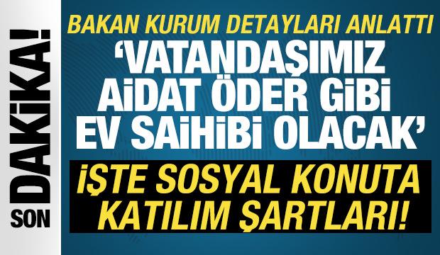 Bakan Kurum açıkladı! İşte 500 bin konut kampanyasına katılım şartları