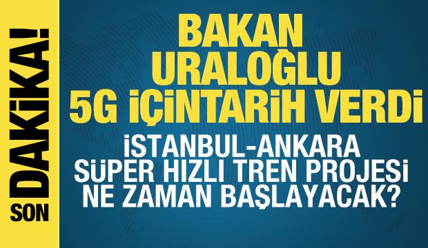 Bakan Uraloğlu 5G için tarih verdi