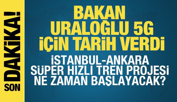 Bakan Uraloğlu 5G için tarih verdi