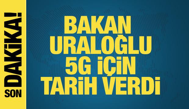 Bakan Uraloğlu'ndan 5G için tarih verdi