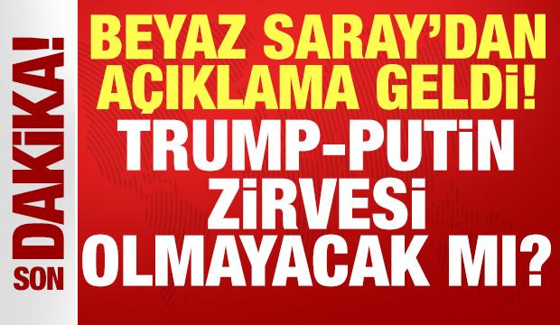 Beyaz Saray'dan Trump-Putin zirvesi için flaş açıklama: Görüşme olmayacak mı?
