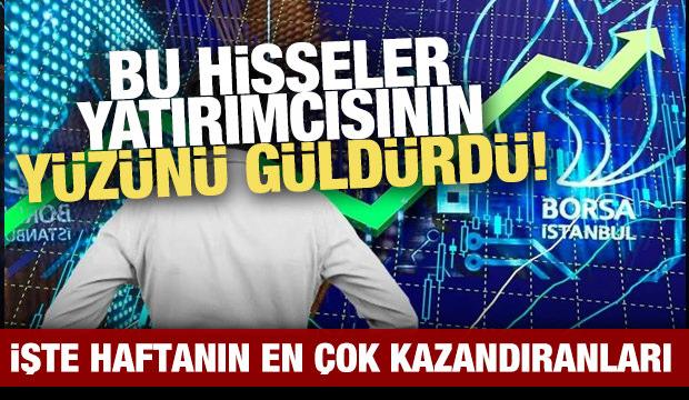 Borsada haftanın en çok kazandıranları belli oldu! İşte o hisseler
