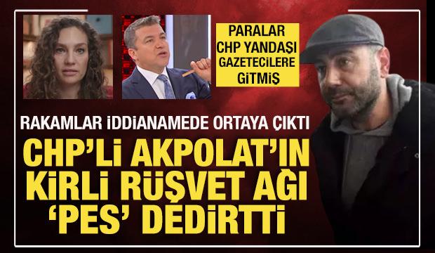 CHP'li Rıza Akpolat'ın rüşvet ağı 'pes' dedirtti! Paralar CHP yandaşı gazetecilere gitmiş!