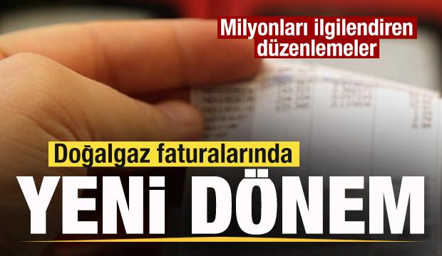 Doğalgaz faturalarında yeni dönem başlıyor! Milyonları ilgilendiren düzenlemeler