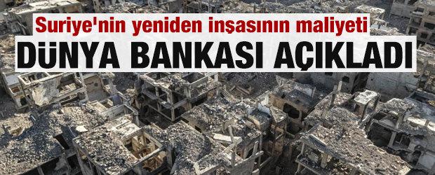 Dünya Bankası açıkladı! Suriye'nin yeniden inşasının maliyeti