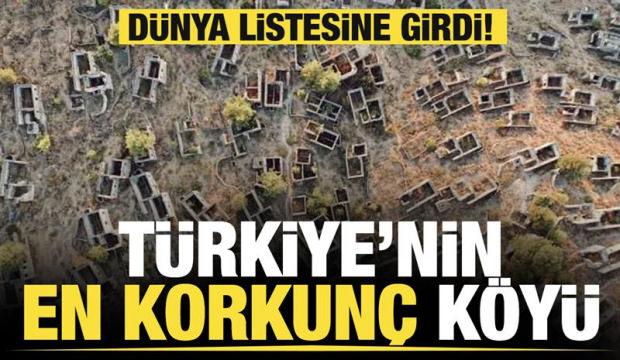 Dünyanın en korkunç köyleri belli oldu! 