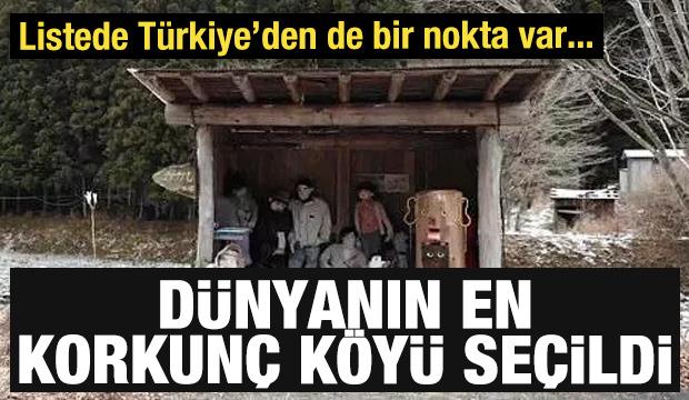 Dünyanın en korkunç köyleri belli oldu! Listede Türkiye'den bir köy var