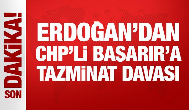 Erdoğan'dan CHP Grup Başkan Vekili Ali Mahir Başarır'a tazminat davası