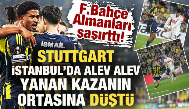 F.Bahçe, Almanları şaşırttı! Stuttgart İstanbul'da alev alev yanan kazanın ortasına düştü