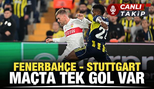 Fenerbahçe - Stuttgart! CANLI