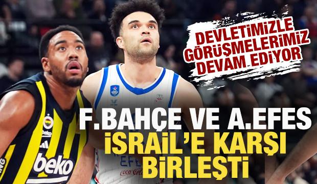 Fenerbahçe ve Anadolu Efes İsrail'e karşı birleşti: Devletimizle görüşmemiz devam ediyor