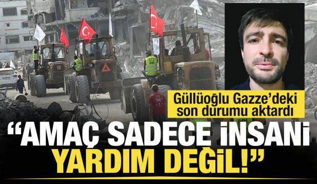 Güllüoğlu Gazze'deki son durumu aktardı: Amaç sadece insani yardım değil!