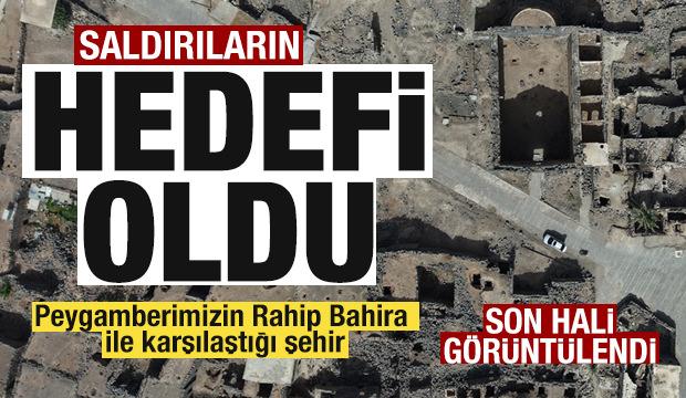 Hz. Muhammed’in Rahip Bahira ile karşılaştığı şehir: Busra! Son hali görüntülendi