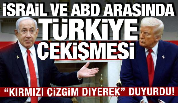 İsrail ve ABD arasında Erdoğan çekişmesi: Netanyahu "kırmızı çizgim" diyerek duyurdu