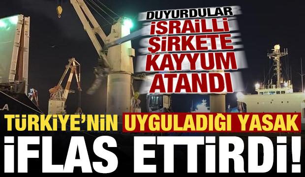 İsrailli şirket, Türkiye'nin uyguladığı yasak sonrası iflas etti! Kayyum atandı...