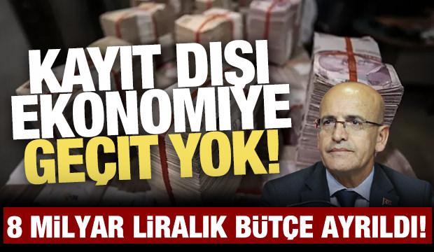 Kayıt dışı ekonomiye geçit yok! 8 milyar lira bütçe ayrıldı