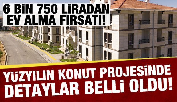 Konut kampanyasında detaylar belli oldu! 6 bin 750 TL taksitle ev alma fırsatı...